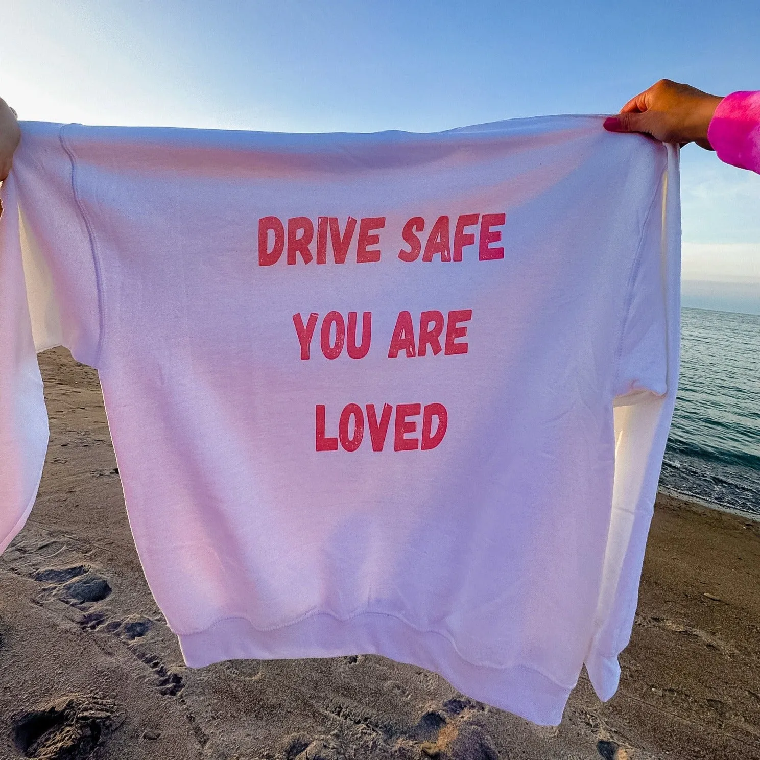 DRIVE SAFE YOU ARE LOVED