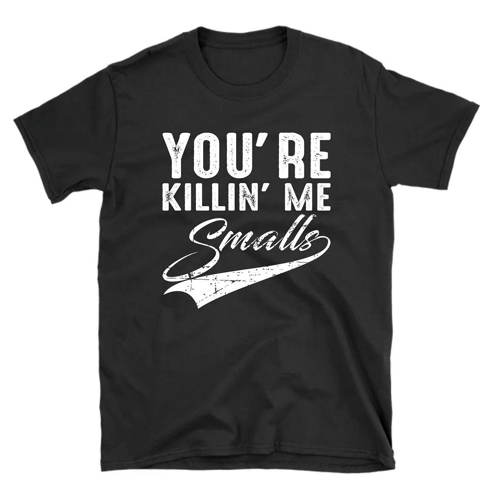 Funny Saying Kid's  ** You're Killin' me Smalls T-shirt Design