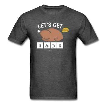 "Let's Get Basted" - Men's T-Shirt