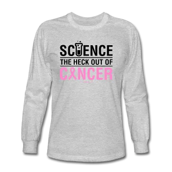 "Science The Heck Out Of Cancer" (Black) - Men's Long Sleeve T-Shirt