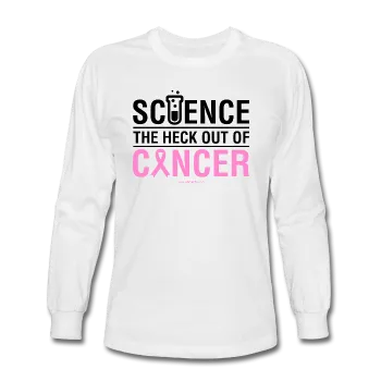 "Science The Heck Out Of Cancer" (Black) - Men's Long Sleeve T-Shirt